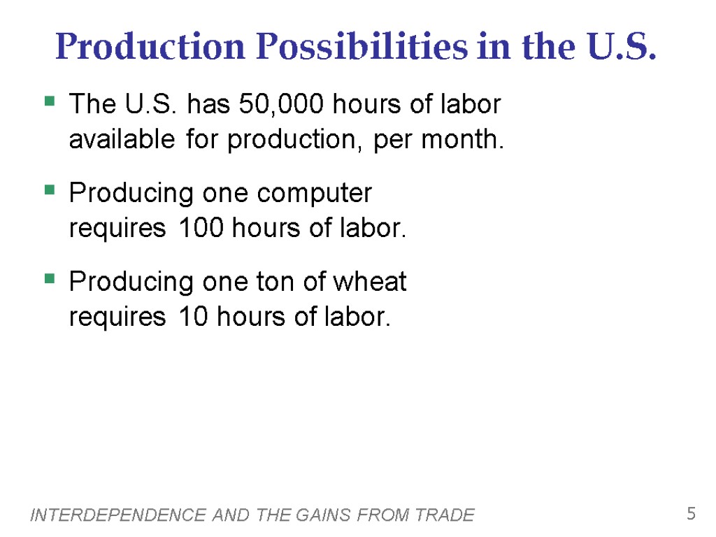 INTERDEPENDENCE AND THE GAINS FROM TRADE 5 Production Possibilities in the U.S. The U.S.